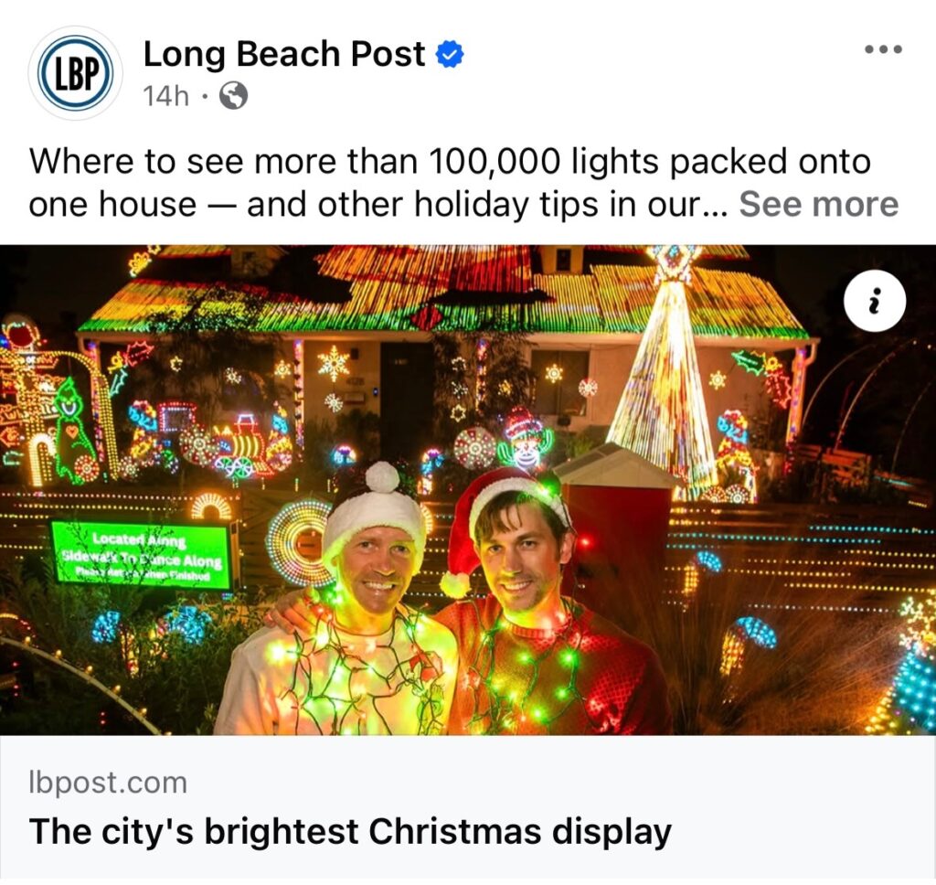 Huge thanks to the Long Beach Post for the love and for shining a light on what so many neighbors, families, and kids help make magical every season.

Lights on Falcon started as a small idea to bring a little joy to our block. Seeing it become part of how Long Beach celebrates the holidays still feels surreal — and honestly, it’s the people who show up, linger, smile, and come back year after year that make it all worth it.

There are so many homes and neighborhoods across the city lighting things up right now, and together they’re what make Long Beach glow the way it does this time of year. We’re just grateful to be one little twinkly corner of it. 🎄✨

If you haven’t stopped by yet, come take a stroll, slow down for a minute, and soak it in. Cocoa optional, wonder encouraged.

📍 Falcon Ave, Bixby Knolls
🎶 Lights + music nightly at sunset
💛 Always free. Always for the community.

#LightsOnFalcon
#BixbyKnolls
#LongBeach
#HolidayLights
